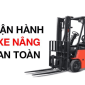 Sự quan trọng của việc biết cách vận hành xe nâng an toàn và hiệu quả Sự quan trọng của việc biết cách vận hành xe nâng an toàn và hiệu quả